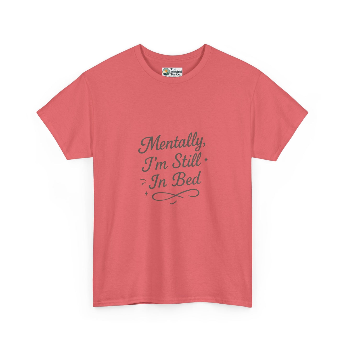 Mentally I’m Still in Bed T-Shirt – Relatable Lazy Day Tee