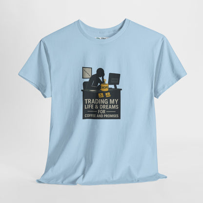 Trading My Life & Dreams T-Shirt – Honest Workplace Mental Health Tee