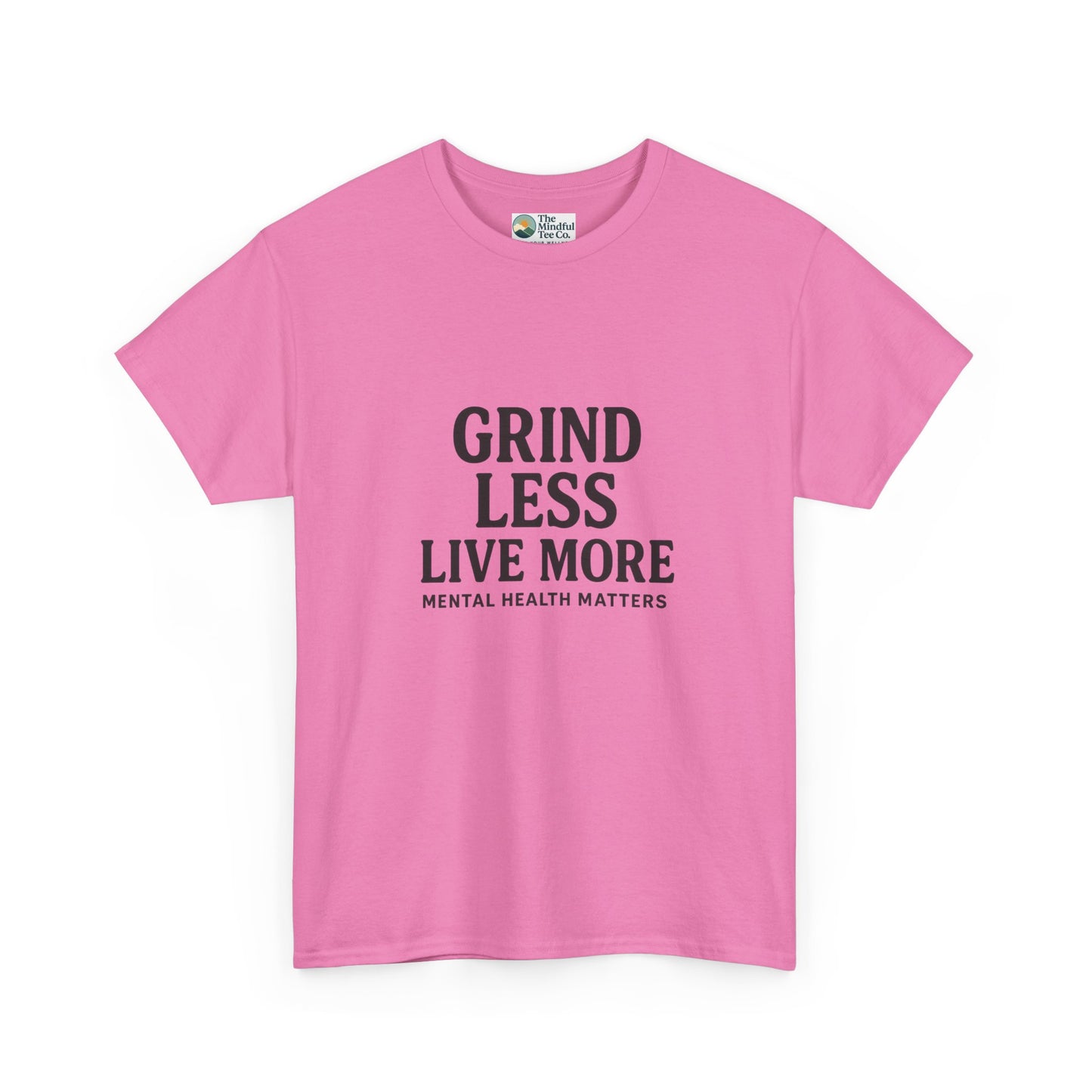 Grind Less, Live More T-Shirt – Mental Health Matters Tee