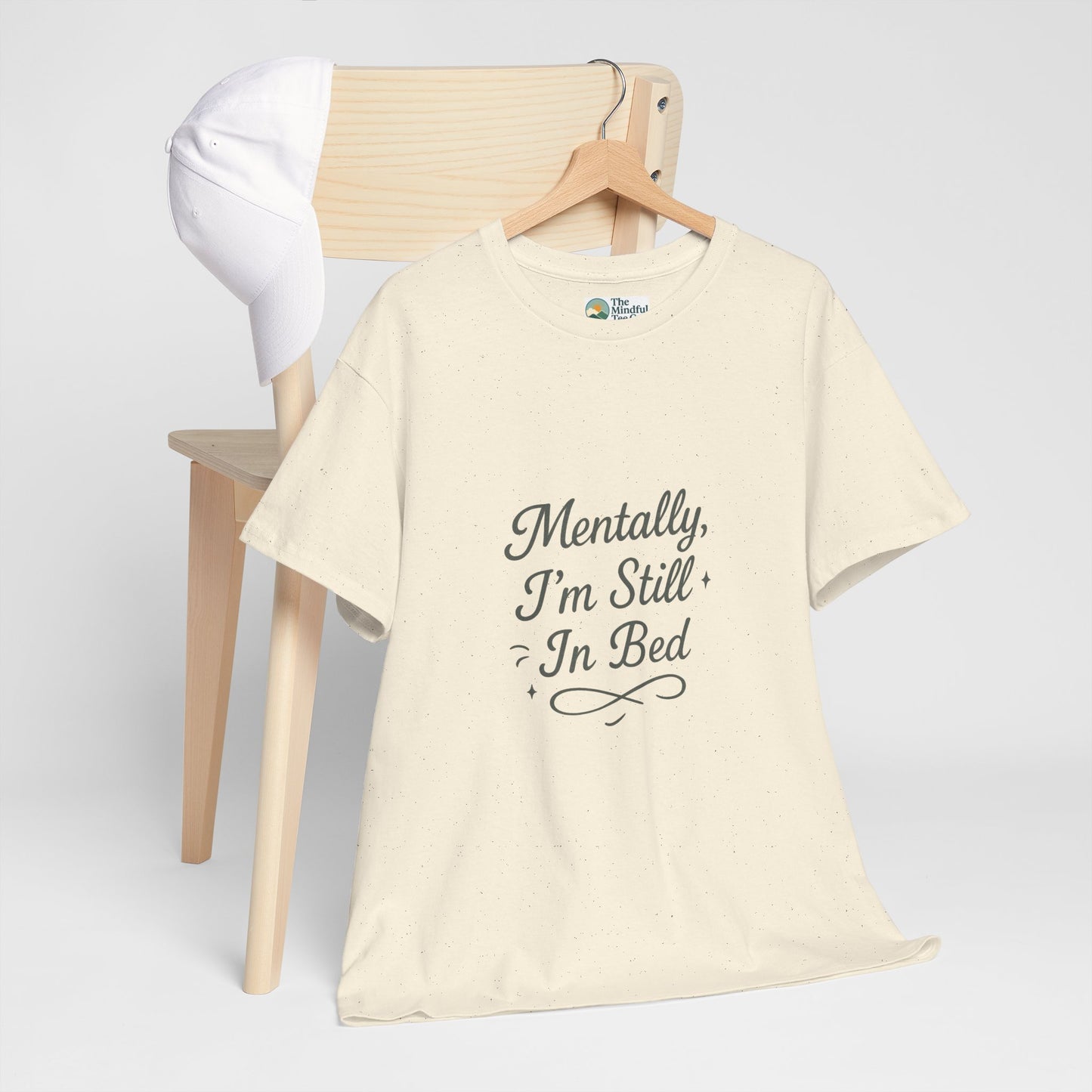 Mentally I’m Still in Bed T-Shirt – Relatable Lazy Day Tee
