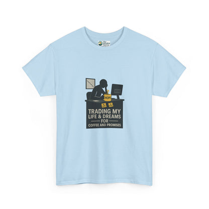Trading My Life & Dreams T-Shirt – Honest Workplace Mental Health Tee