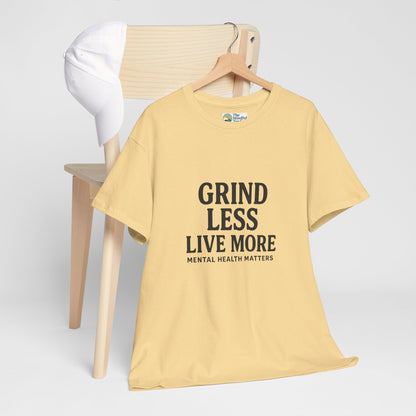 Grind Less, Live More T-Shirt – Mental Health Matters Tee