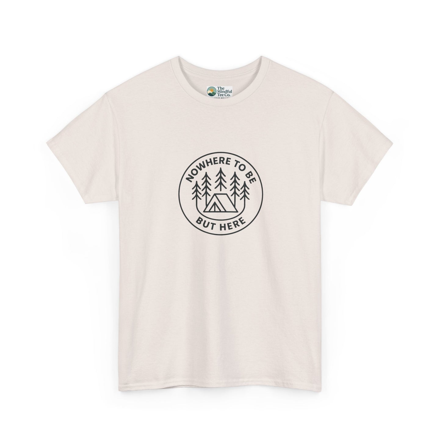 Nowhere to Be But Here T-Shirt – Nature Mindfulness Tee