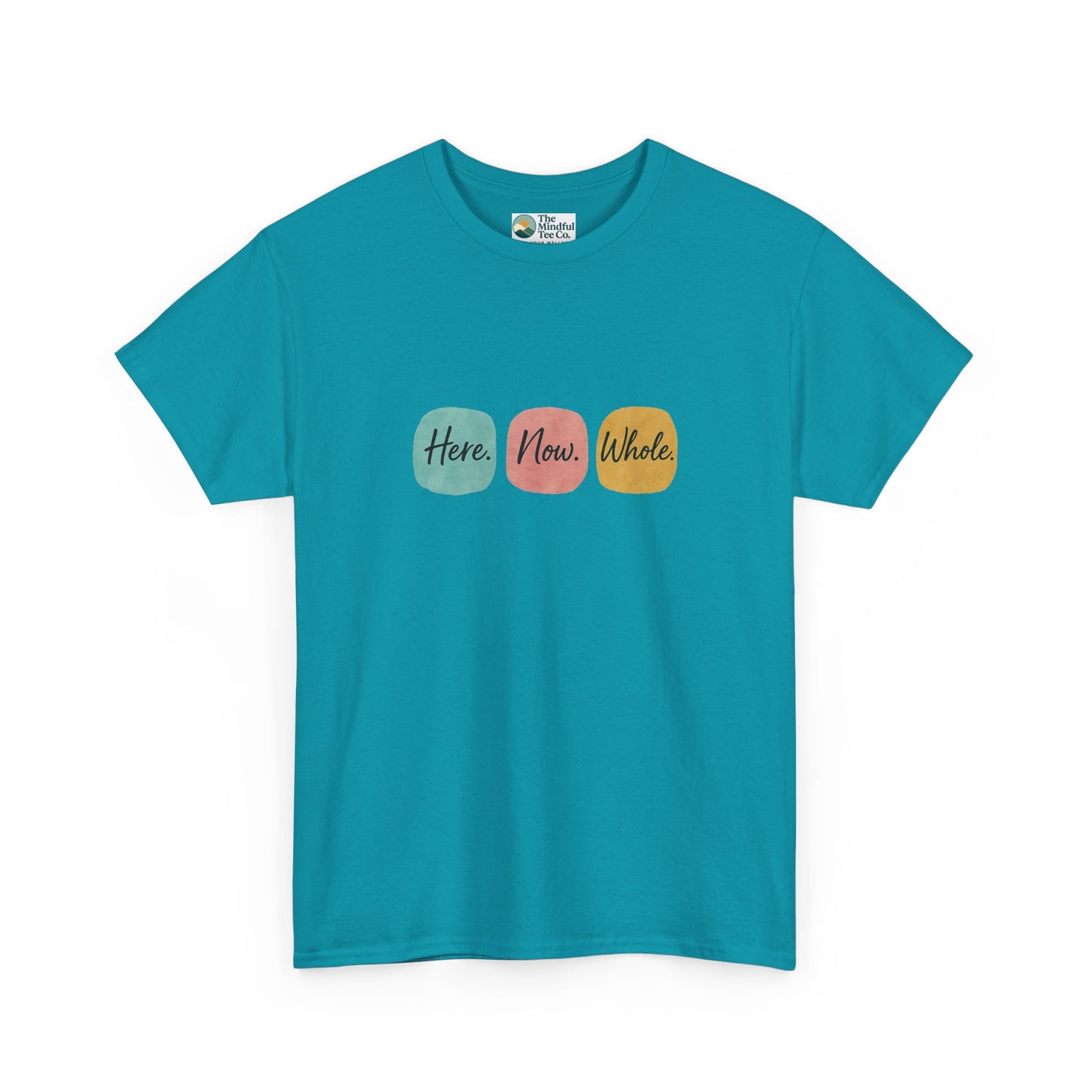 Here. Now. Whole. T-Shirt – Minimalist Mindfulness Tee