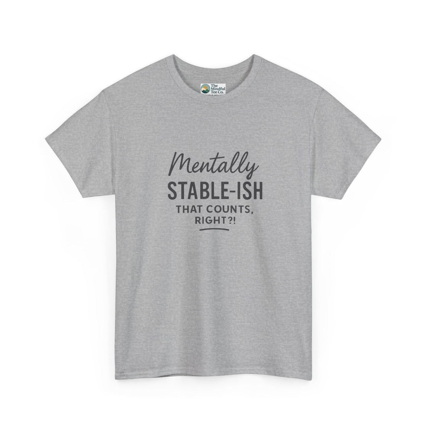 Mentally Stable-ish T-Shirt – Relatable Mental Health Tee