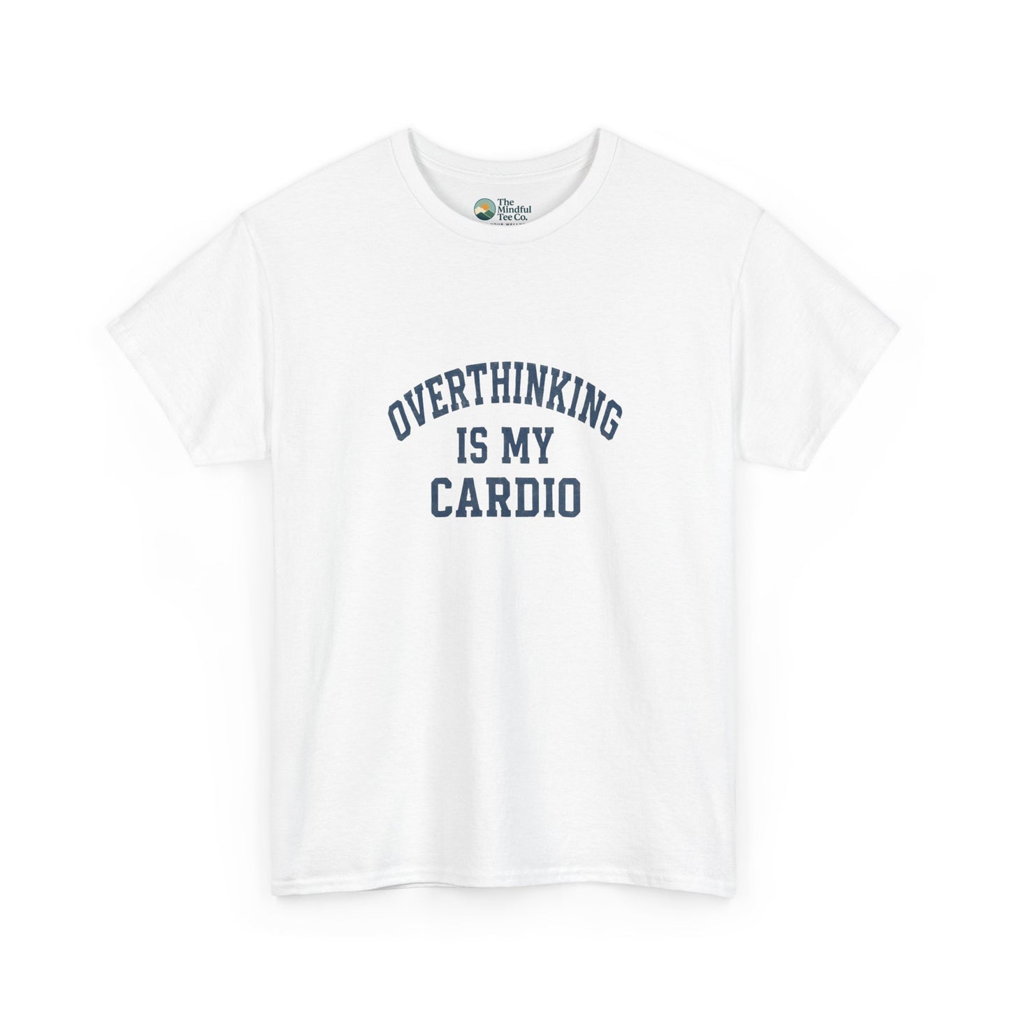 Overthinking Is My Cardio T-Shirt - Mental Health & Humor