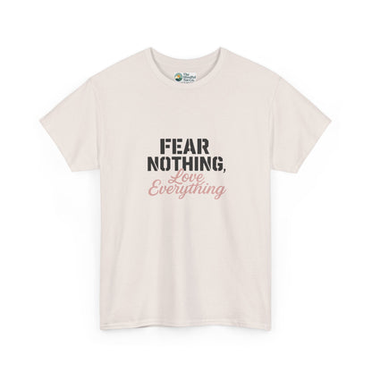 Fear Nothing, Love Everything T-Shirt – Motivational & Mindfulness Tee