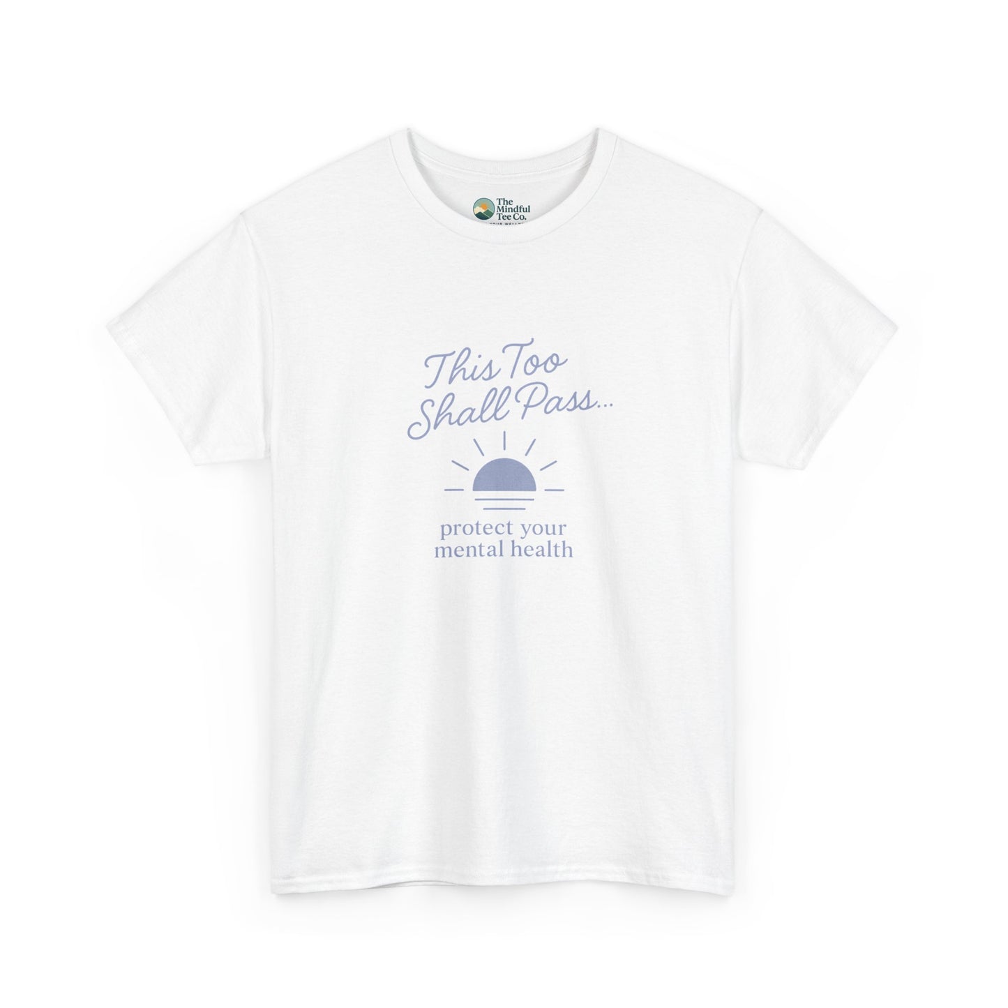 This Too Shall Pass T-Shirt - Protect Your Mental Health