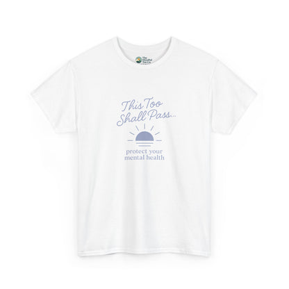 This Too Shall Pass T-Shirt - Protect Your Mental Health