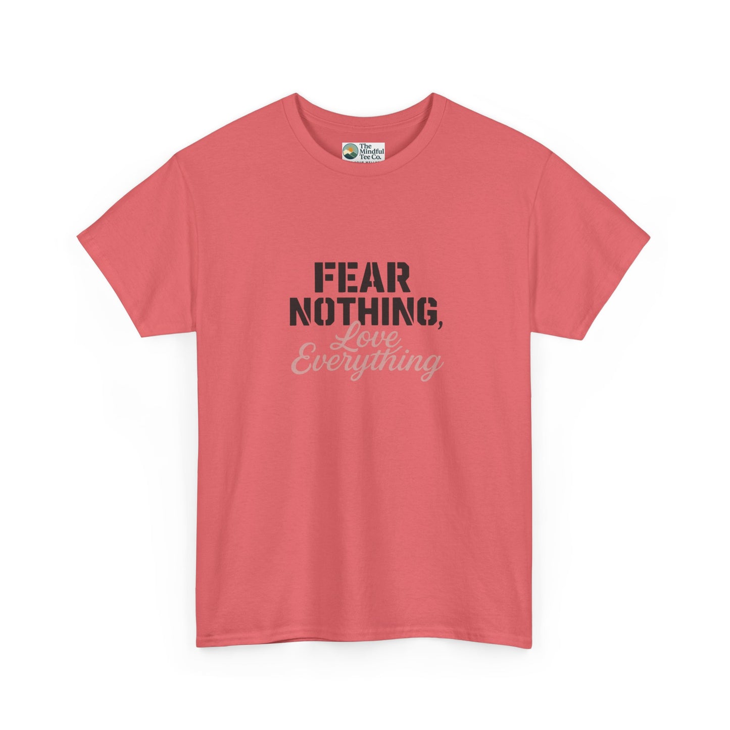 Fear Nothing, Love Everything T-Shirt – Motivational & Mindfulness Tee