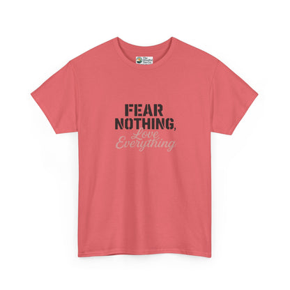 Fear Nothing, Love Everything T-Shirt – Motivational & Mindfulness Tee