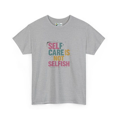 Self Care Is Not Selfish T-Shirt – Mental Health & Wellness Tee  Tee