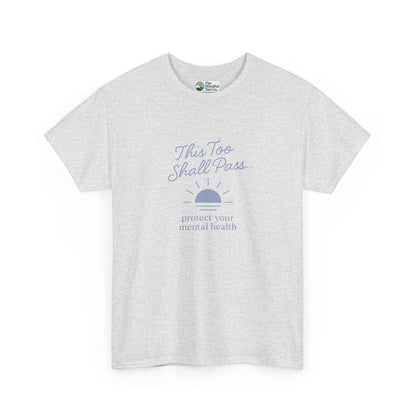 This Too Shall Pass T-Shirt - Protect Your Mental Health