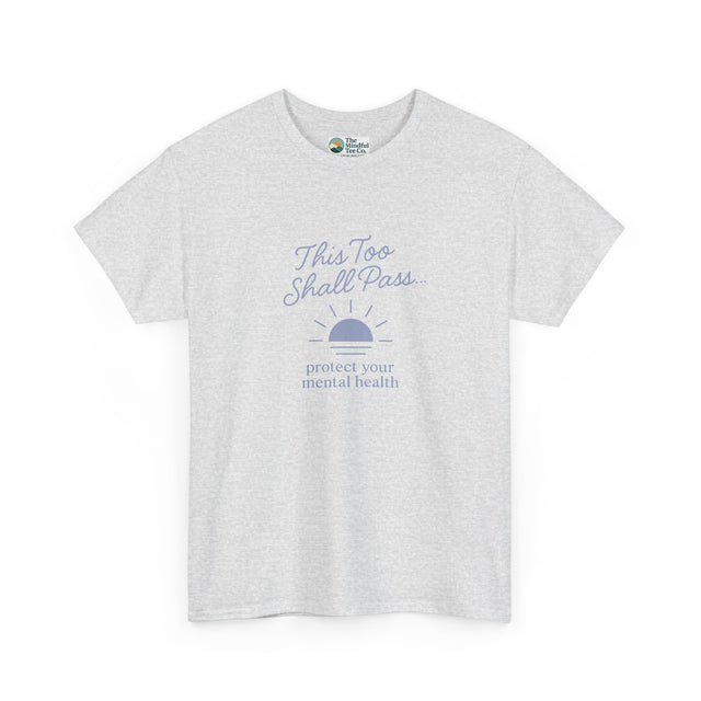 This Too Shall Pass T-Shirt - Protect Your Mental Health