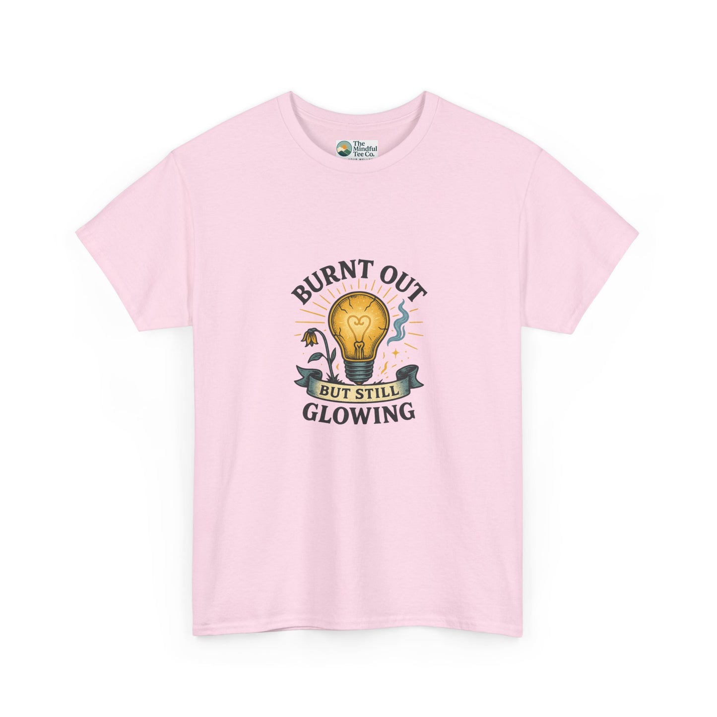 Burnt Out But Still Glowing T-Shirt – Resilience Tee