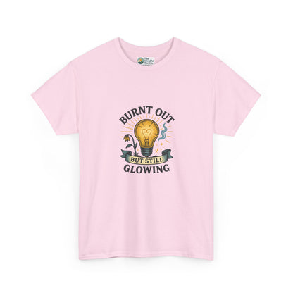 Burnt Out But Still Glowing T-Shirt – Resilience Tee