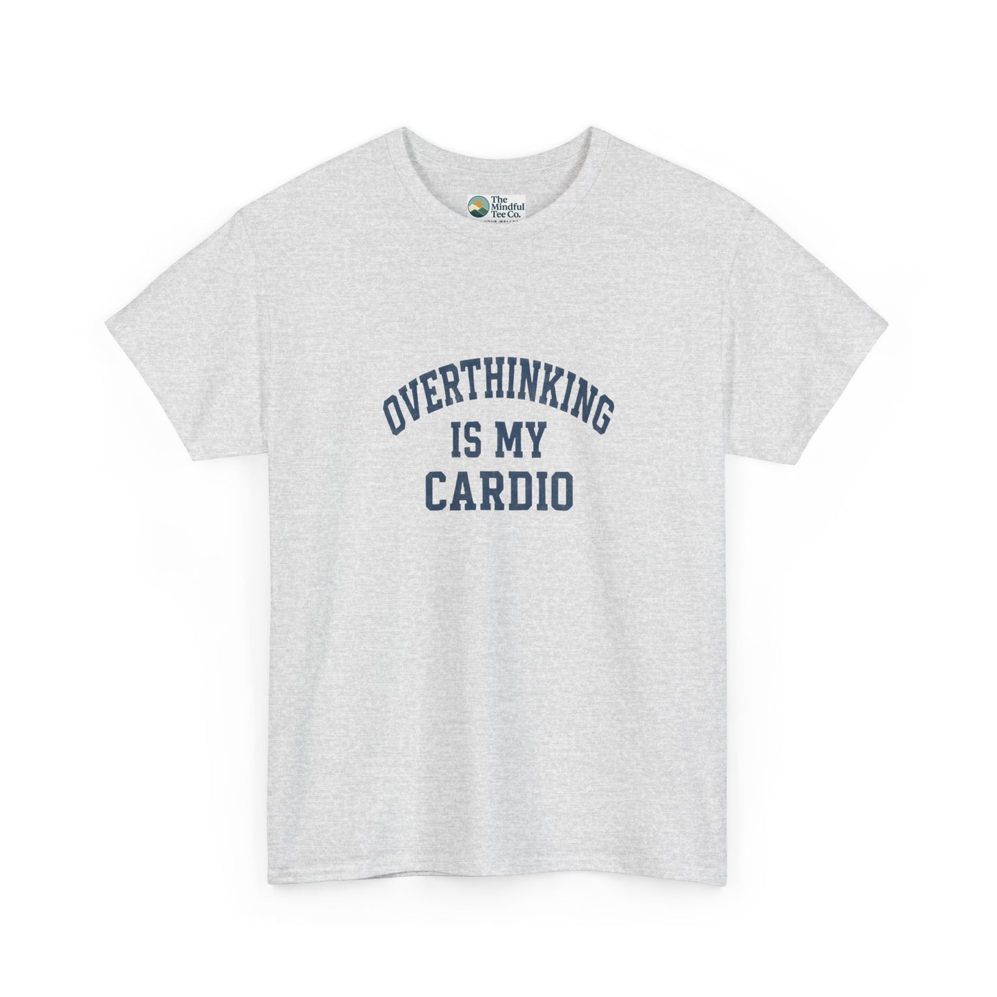 Overthinking Is My Cardio T-Shirt - Mental Health & Humor