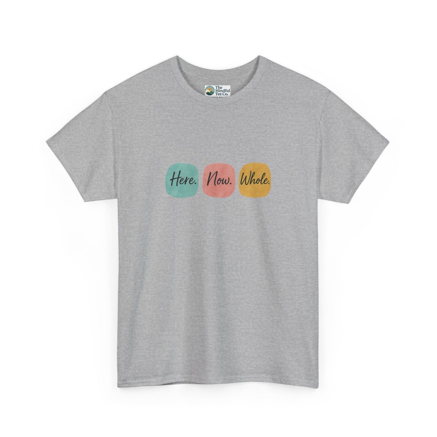 Here. Now. Whole. T-Shirt – Minimalist Mindfulness Tee