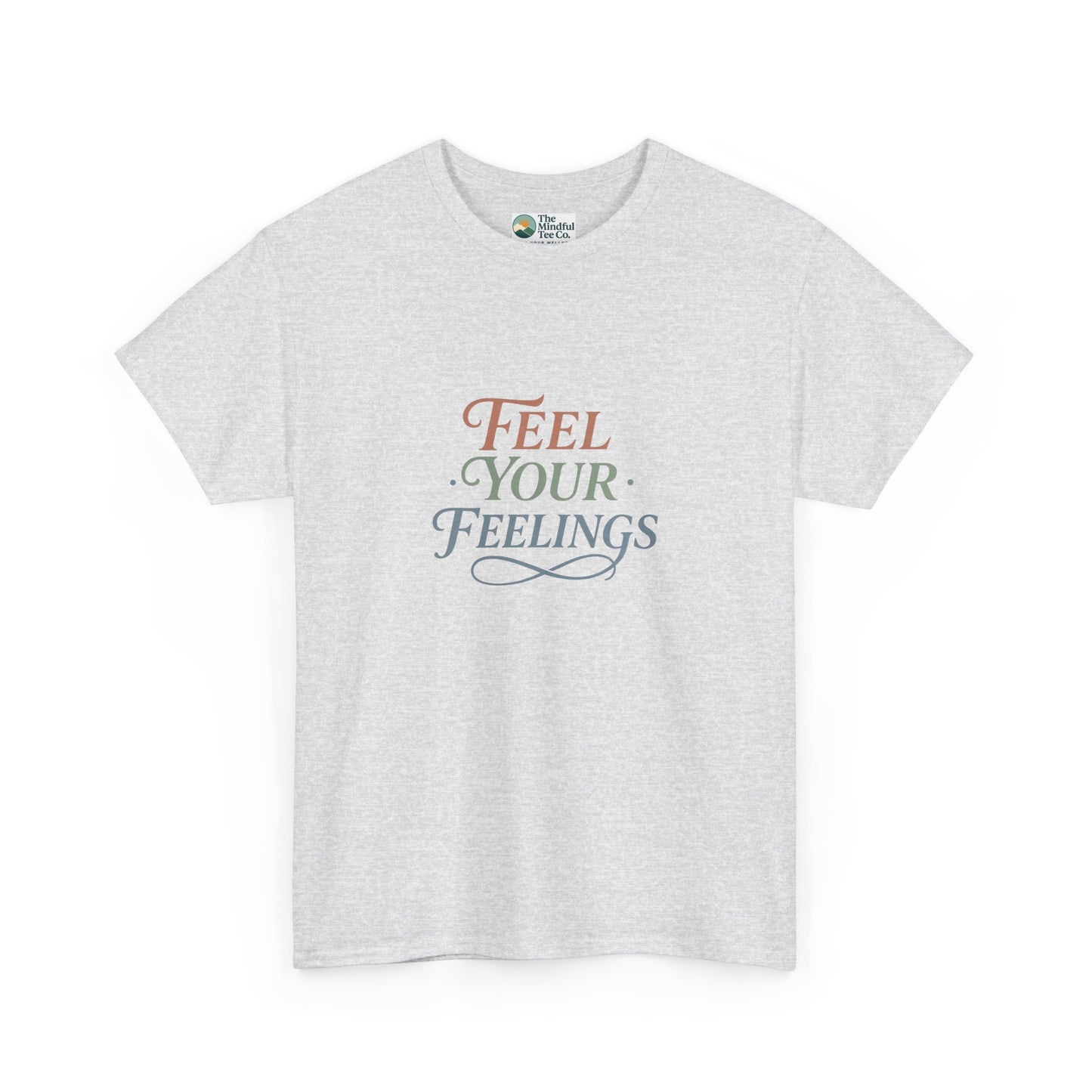 Feel Your Feelings T-Shirt – Mental Health Affirmation Tee