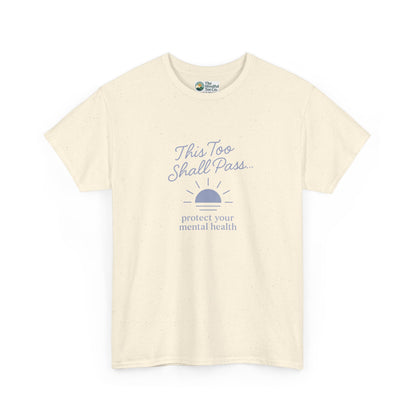 This Too Shall Pass T-Shirt - Protect Your Mental Health