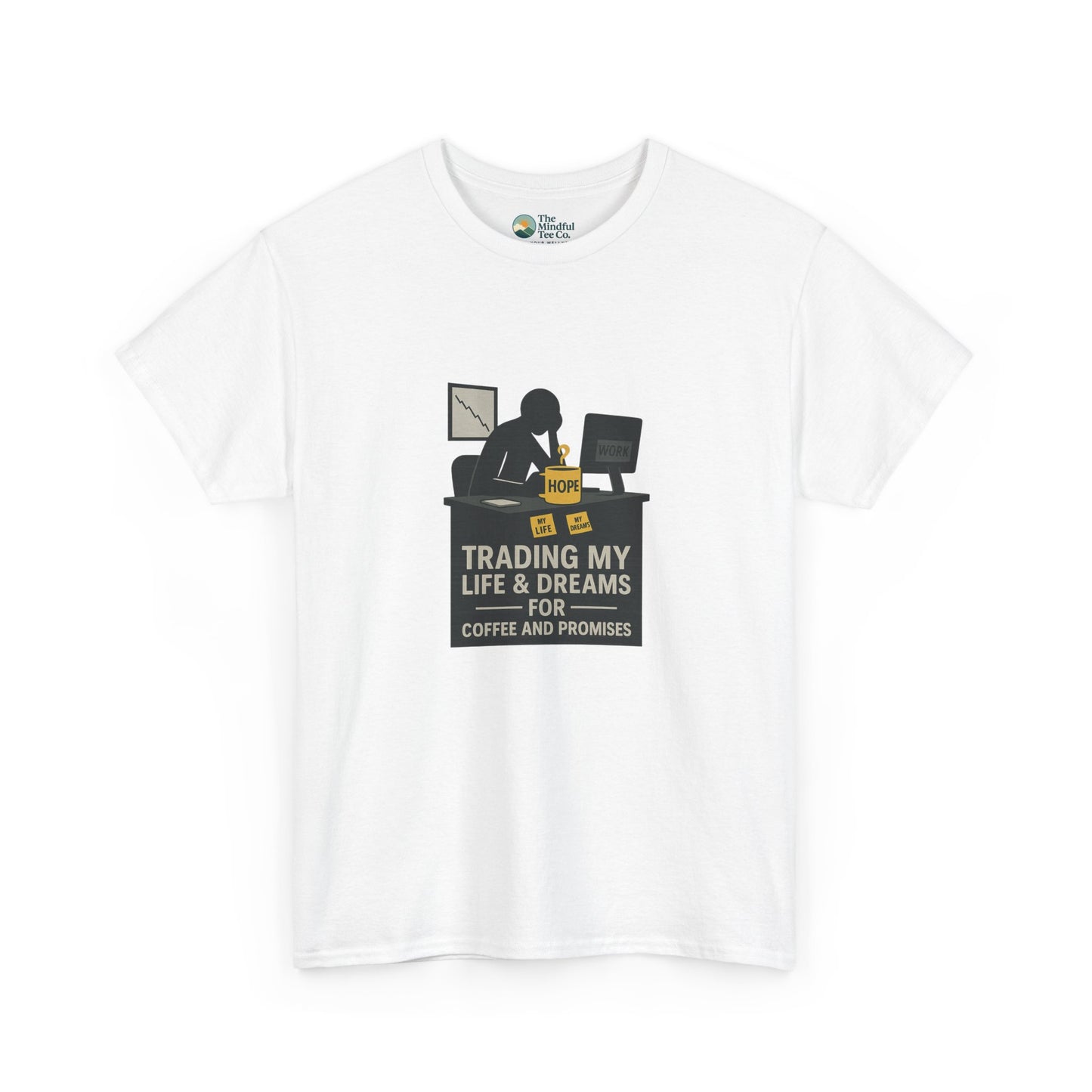 Trading My Life & Dreams T-Shirt – Honest Workplace Mental Health Tee