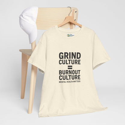 Grind Culture = Burnout Culture T-Shirt – Mental Health Matters Awareness  Tee