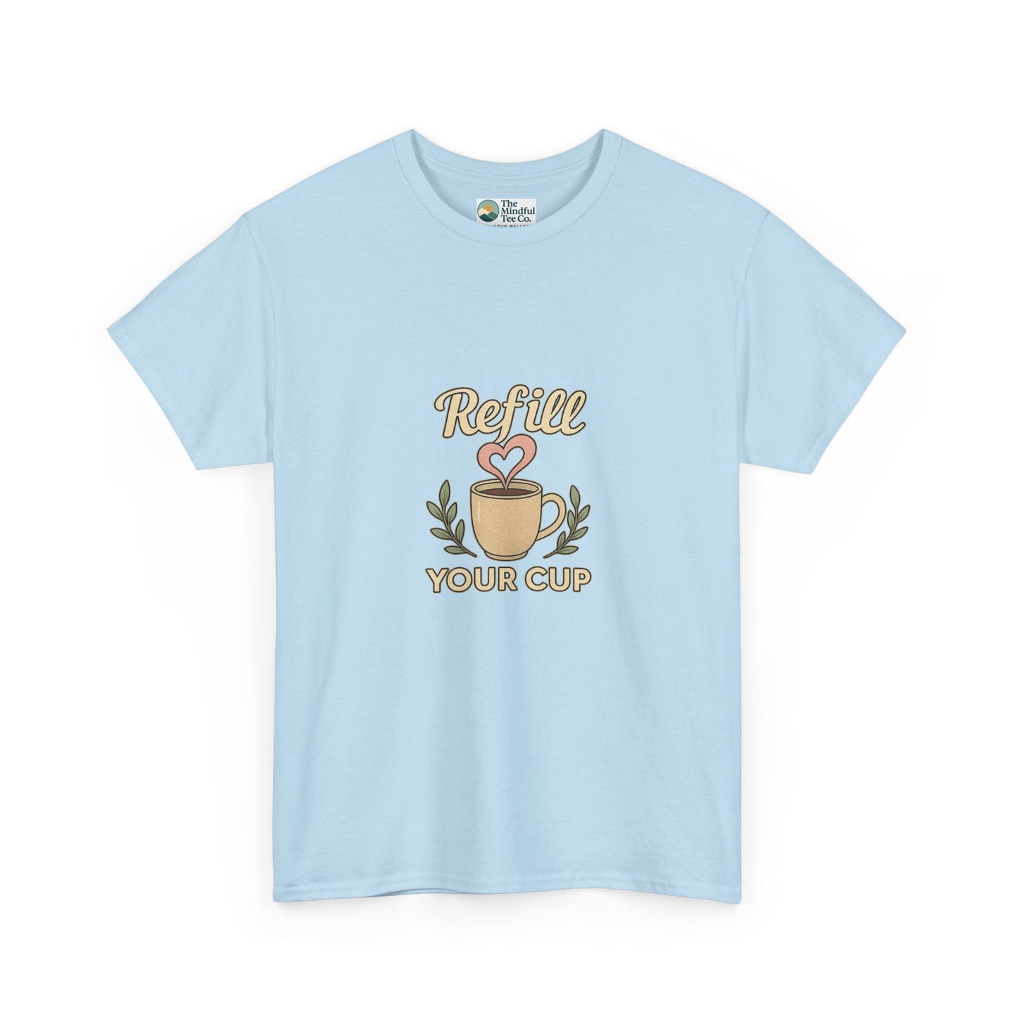 Refill Your Cup T-Shirt – Self-Care & Renewal  Tee