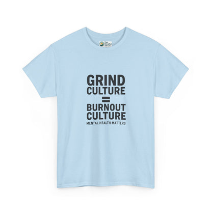Grind Culture = Burnout Culture T-Shirt – Mental Health Matters Awareness  Tee