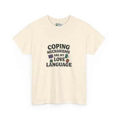 Coping Mechanisms Are My Love Language T-Shirt – Mental Health Tee