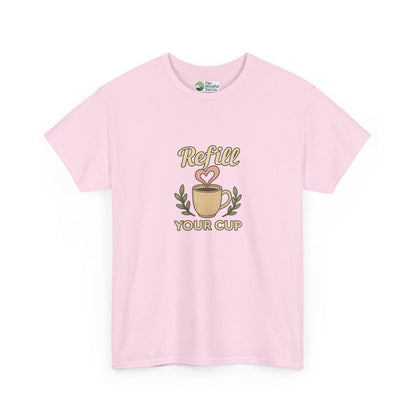 Refill Your Cup T-Shirt – Self-Care & Renewal  Tee