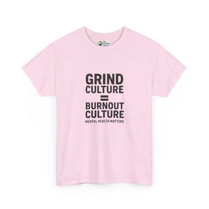 Grind Culture = Burnout Culture T-Shirt – Mental Health Matters Awareness  Tee