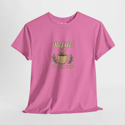 Refill Your Cup T-Shirt – Self-Care & Renewal  Tee