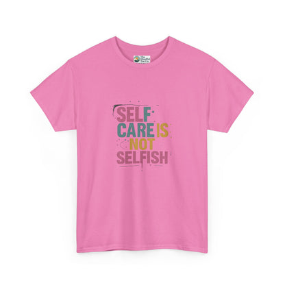 Self Care Is Not Selfish T-Shirt – Mental Health & Wellness Tee  Tee