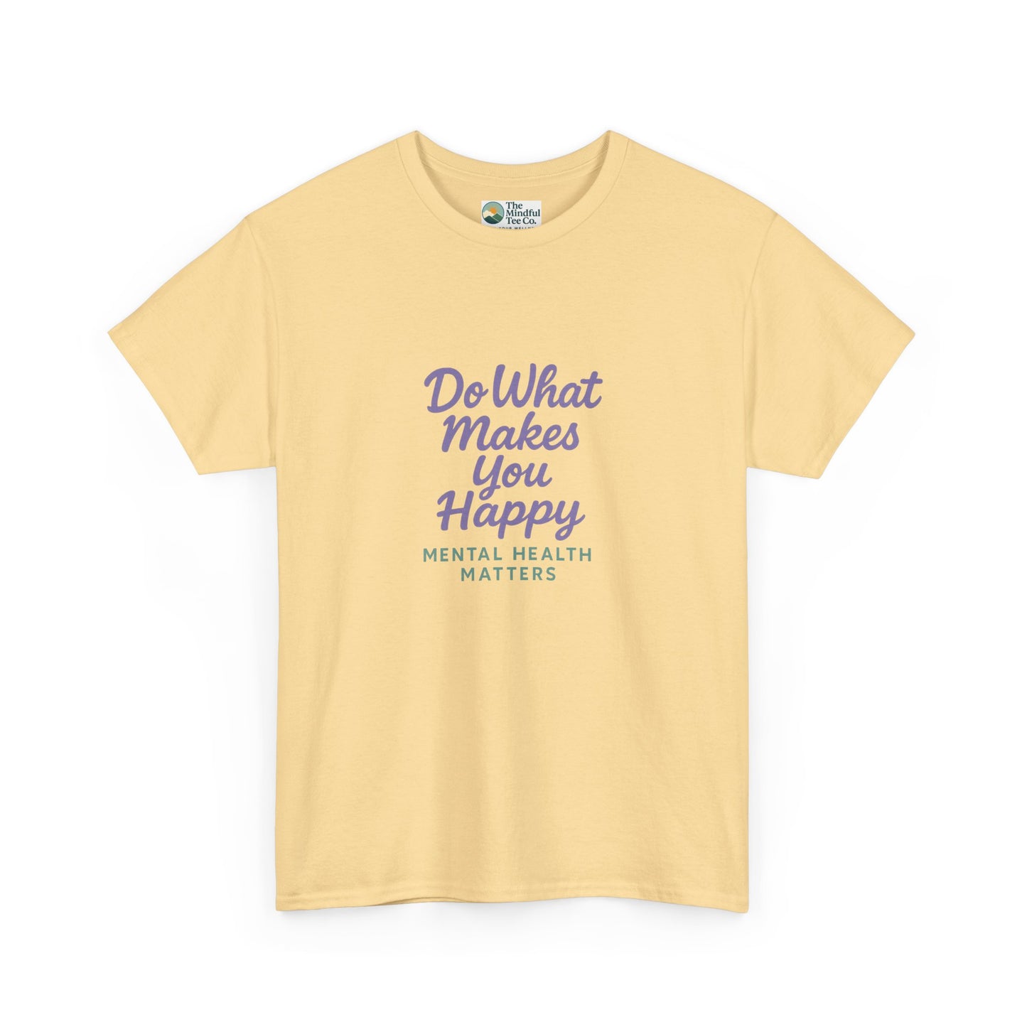 Do What Makes You Happy T-Shirt – Mental Health Matters  Tee