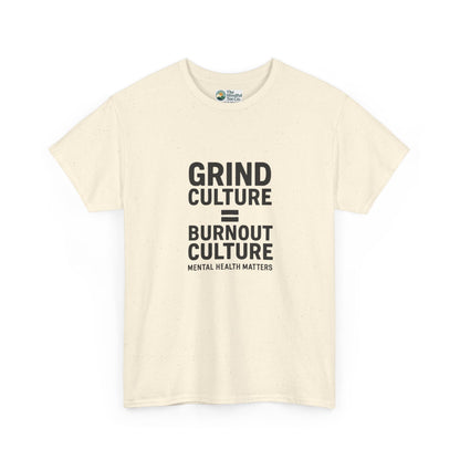 Grind Culture = Burnout Culture T-Shirt – Mental Health Matters Awareness  Tee