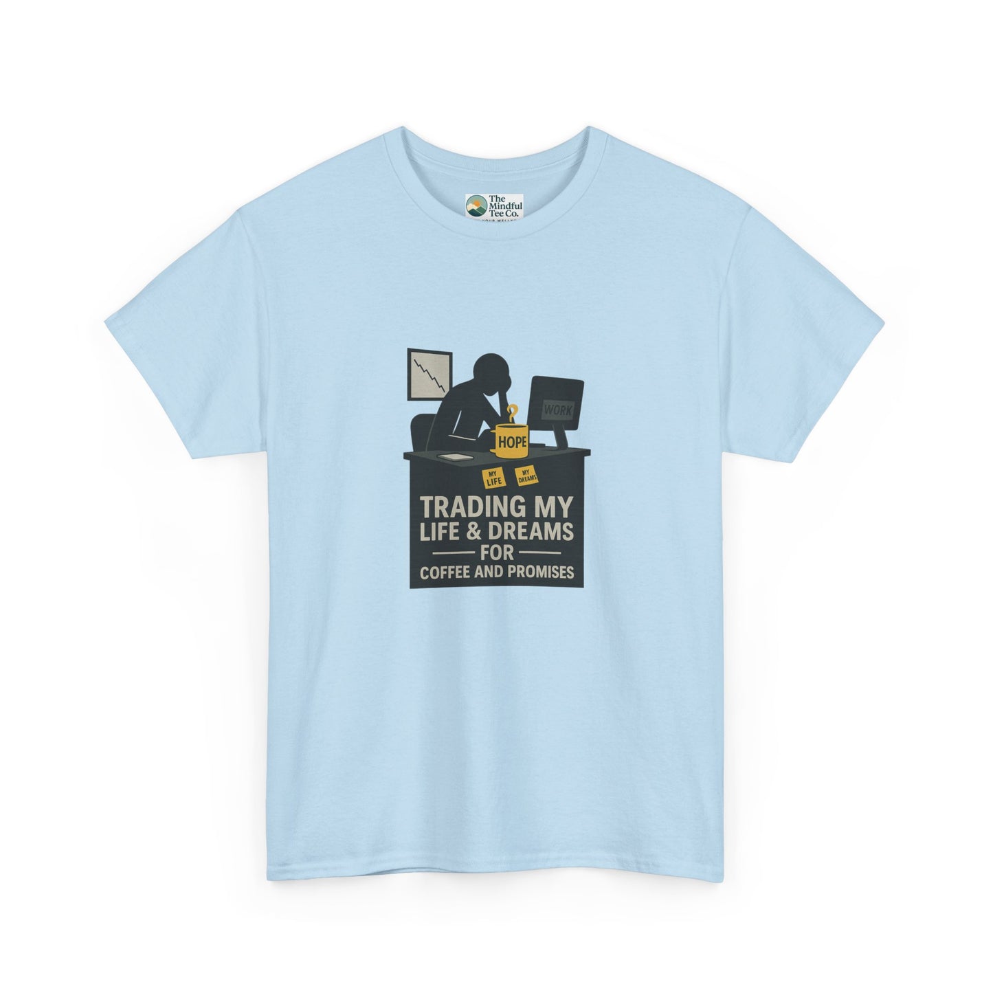 Trading My Life & Dreams T-Shirt – Honest Workplace Mental Health Tee