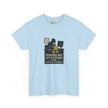 Trading My Life & Dreams T-Shirt – Honest Workplace Mental Health Tee