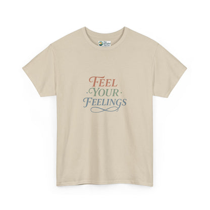 Feel Your Feelings T-Shirt – Mental Health Affirmation Tee