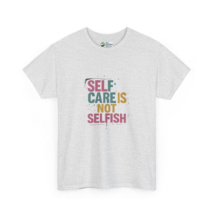 Self Care Is Not Selfish T-Shirt – Mental Health & Wellness Tee  Tee