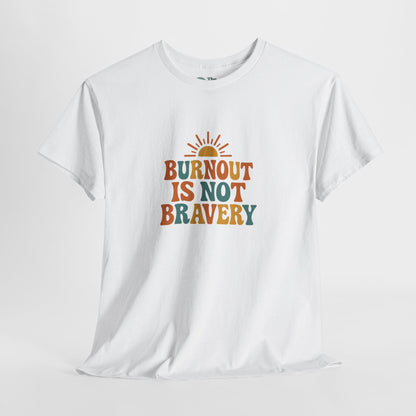 Burnout Is Not Bravery T-Shirt – Retro Mental Health Awareness Tee