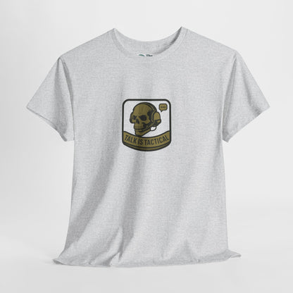 Talk Is Tactical T-Shirt – Military Communication & Resilience  Tee
