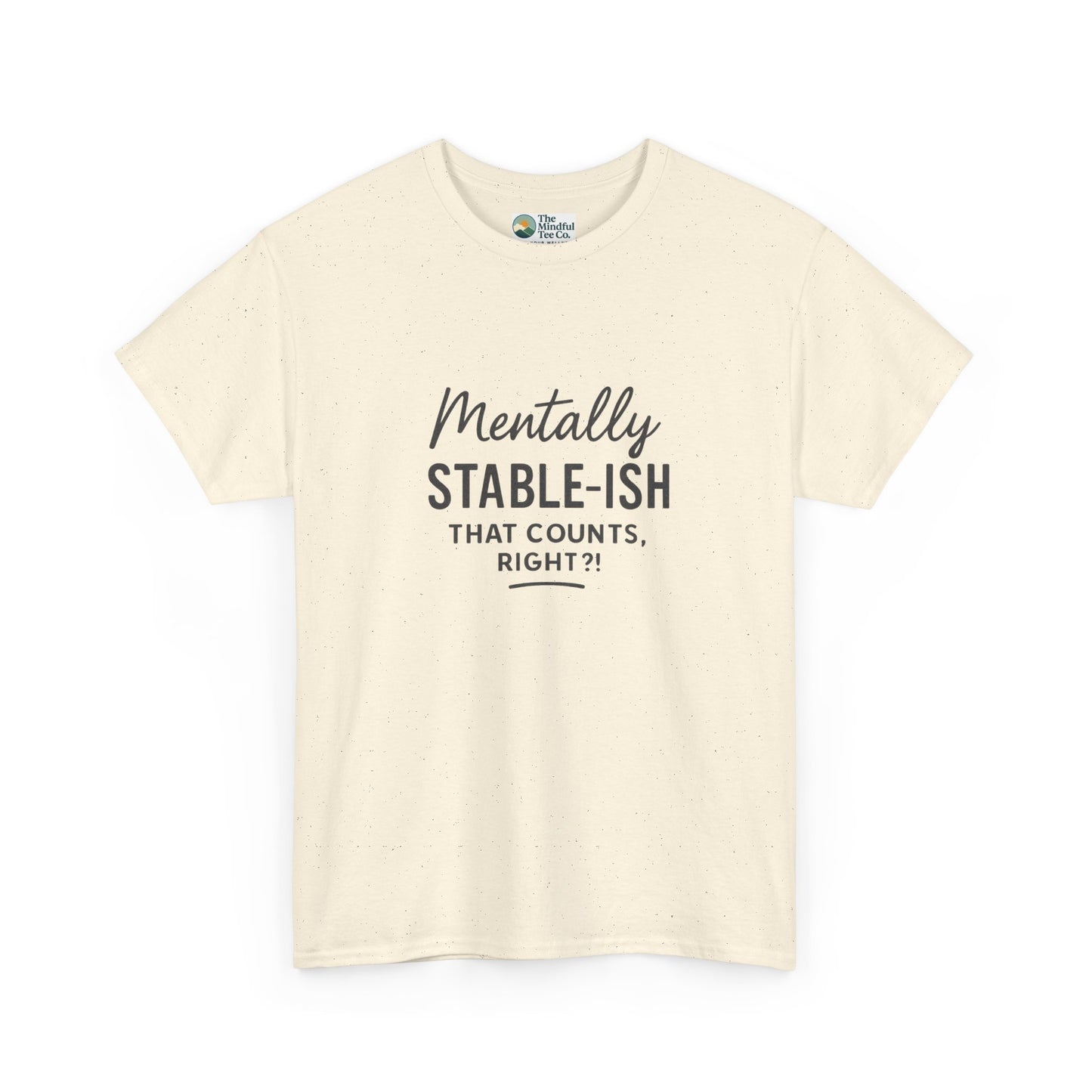 Mentally Stable-ish T-Shirt – Relatable Mental Health Tee