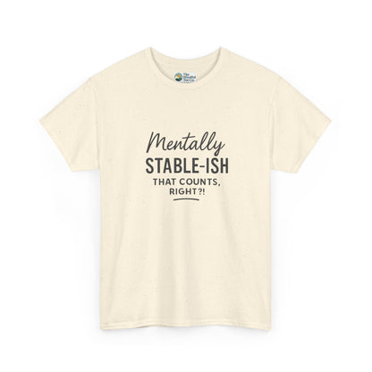 Mentally Stable-ish T-Shirt – Relatable Mental Health Tee