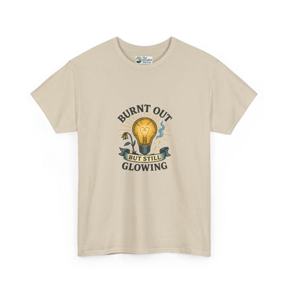 Burnt Out But Still Glowing T-Shirt – Resilience Tee