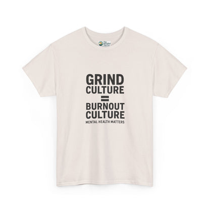 Grind Culture = Burnout Culture T-Shirt – Mental Health Matters Awareness  Tee