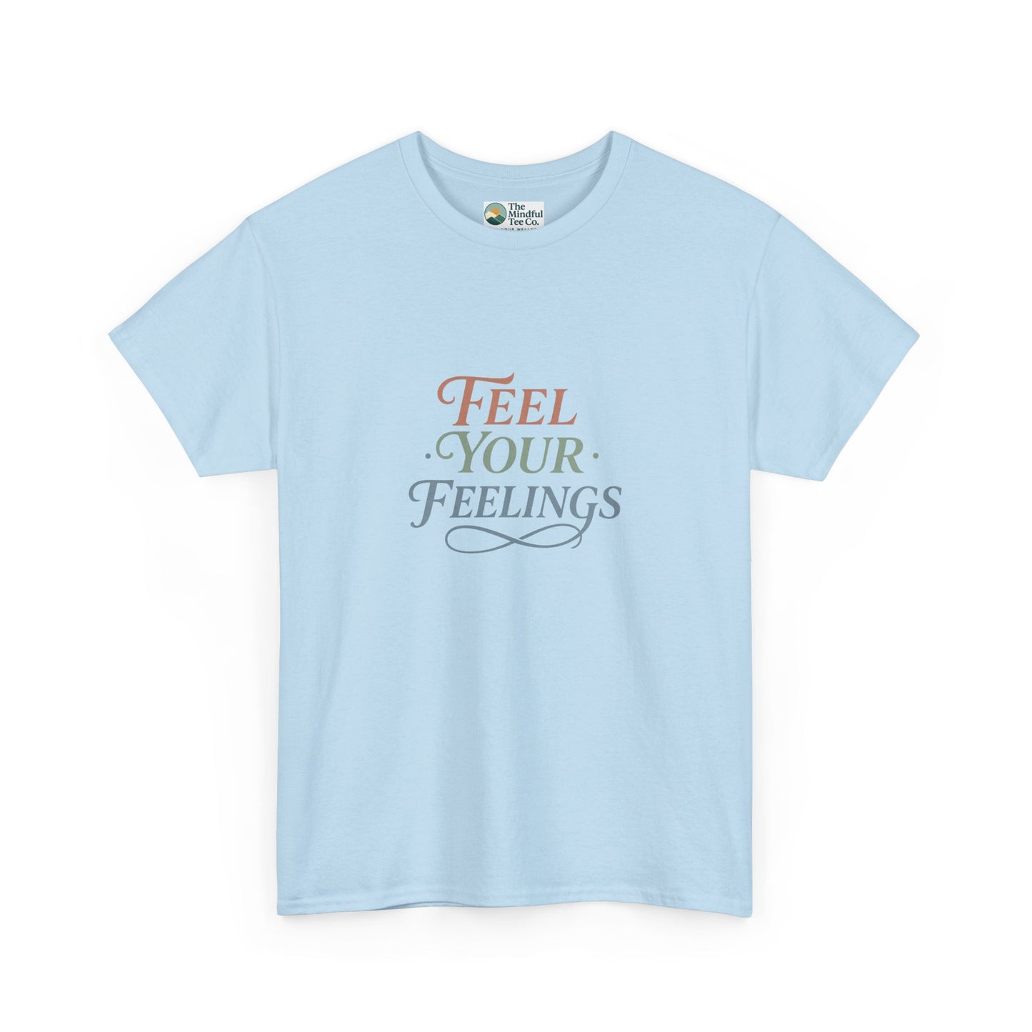 Feel Your Feelings T-Shirt – Mental Health Affirmation Tee