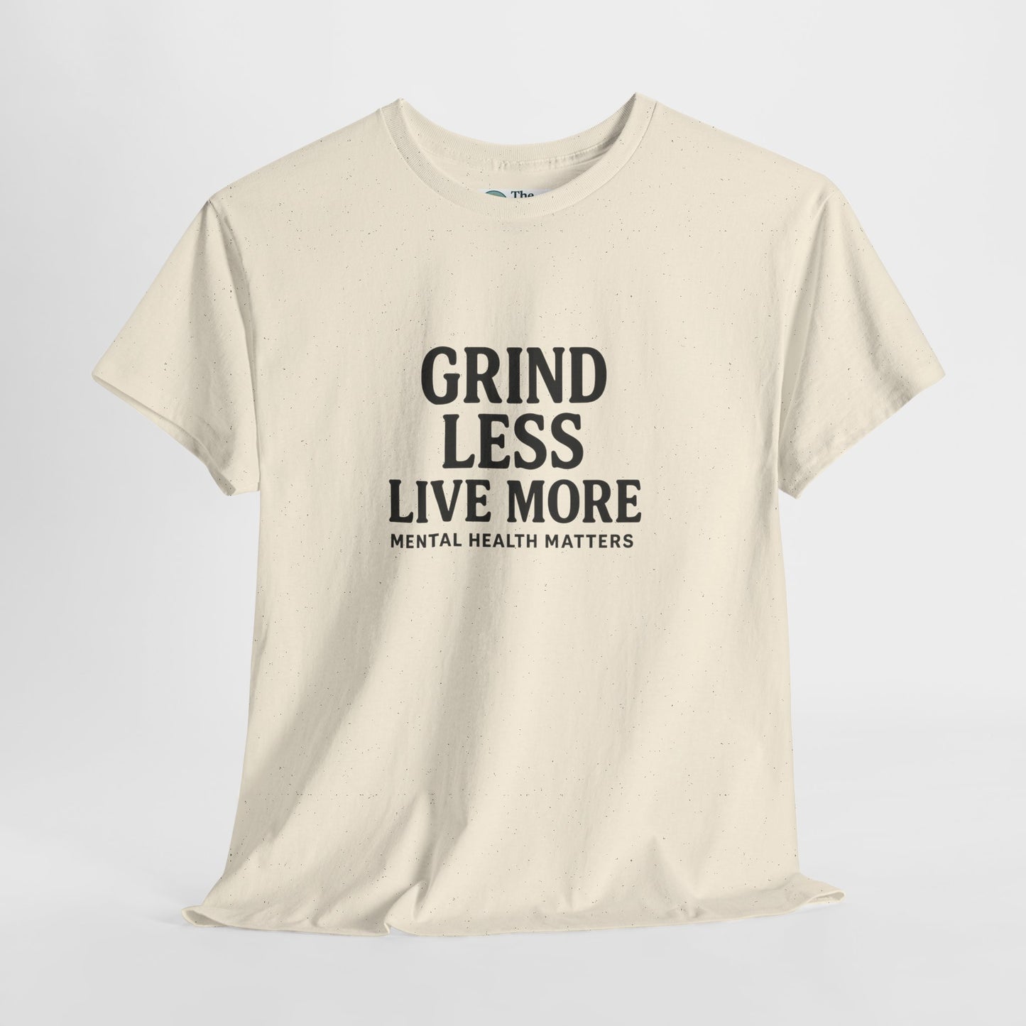 Grind Less, Live More T-Shirt – Mental Health Matters Tee