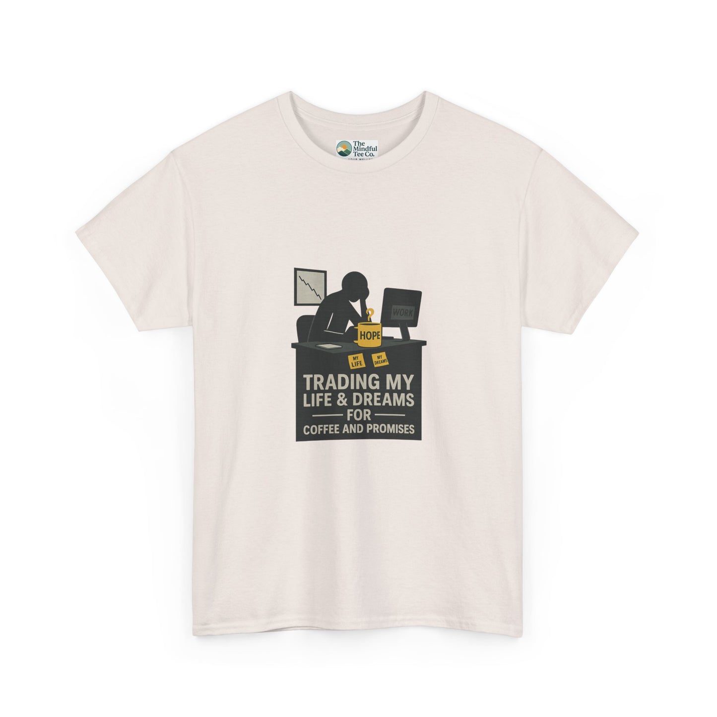 Trading My Life & Dreams T-Shirt – Honest Workplace Mental Health Tee