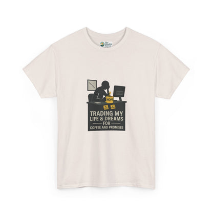 Trading My Life & Dreams T-Shirt – Honest Workplace Mental Health Tee