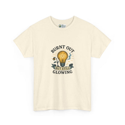 Burnt Out But Still Glowing T-Shirt – Resilience Tee